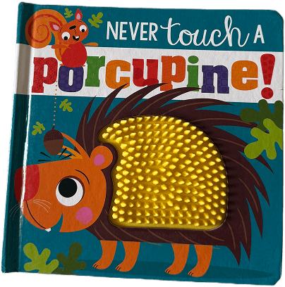 Never Touch A Porcupine